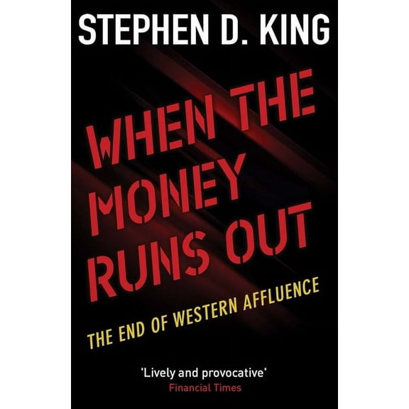 When the Money Runs Out: The End of Western Affluence, (Paperback)