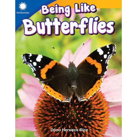 Smithsonian: Informational Text Being Like Butterflies, (Paperback)
