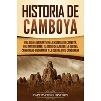 Países Asiáticos: Historia de Camboya: Una guía fascinante de la historia de Camboya, del Imperio jemer, el asedio de Angkor, la guerra camboyano-vietnamita y la guerra civil camboyana (Paperback)