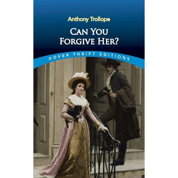 Dover Thrift Editions: Classic Novels Can You Forgive Her?, (Paperback)