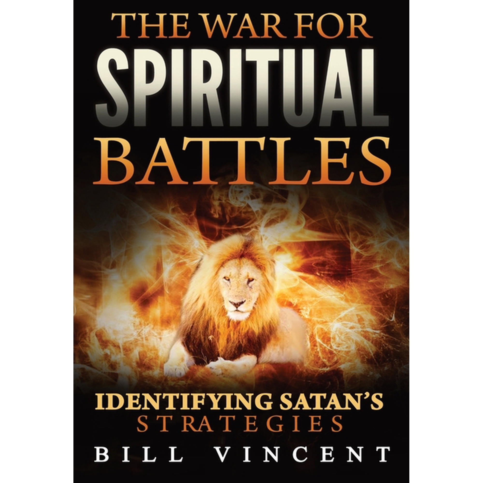 The War for Spiritual Battles: Identifying Satan s Strategies (Hardcover)