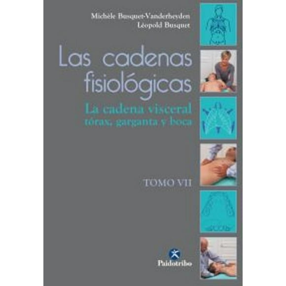 Cadenas Fisiológicas EDITORIAL PAIDOTRIBO Tomo VII la cadena visceral torax garganta y boca