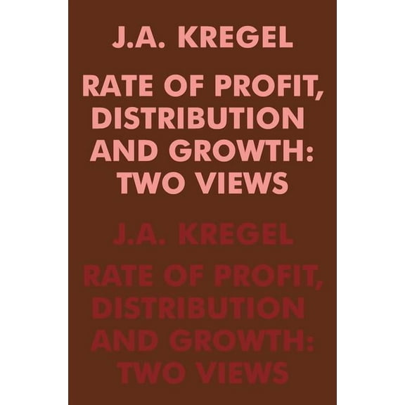 Rate of Profit, Distribution and Growth: Two Views, (Paperback)
