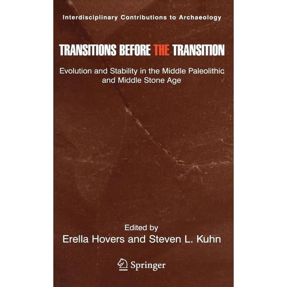 Interdisciplinary Contributions to Archa Transitions Before the Transition: Evolution and Stability in the Middle Paleolithic and Middle Stone Age, (Hardcover)