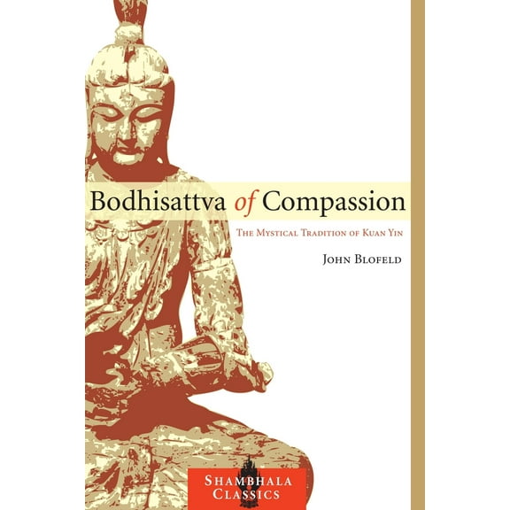 Pre-Owned Bodhisattva of Compassion: The Mystical Tradition of Kuan Yin (Paperback) 1590307356 9781590307359