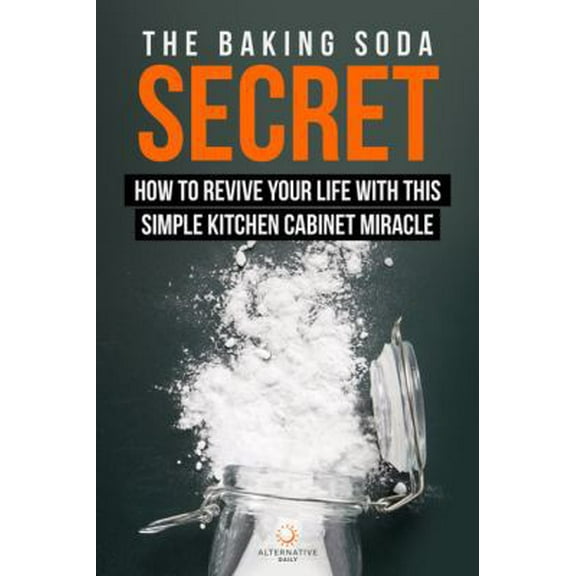 Pre-Owned The Baking Soda Secret - How to Revive Your Life With This Simple Kitchen Cabinet Miracle (Paperback) 1944462066 9781944462062