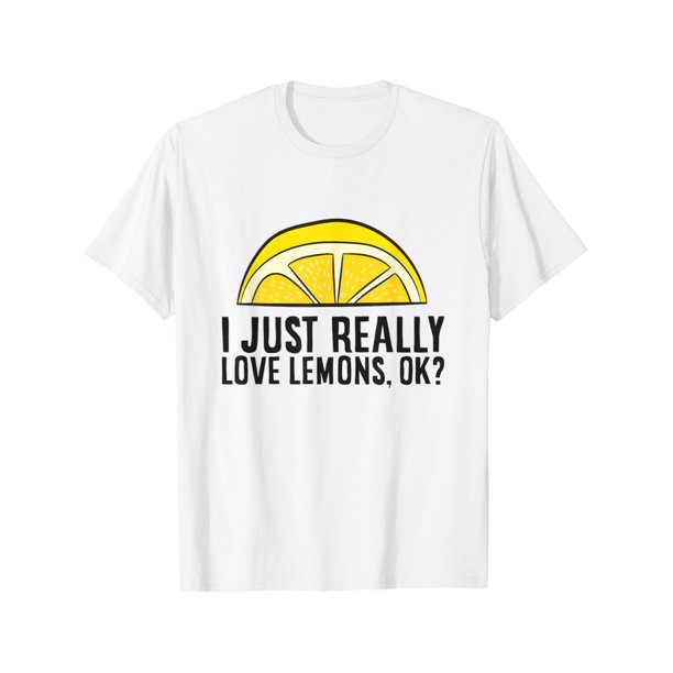 I Just Really Love Lemons Ok? Cute Lemon T-Shirt Women Men Tee Top