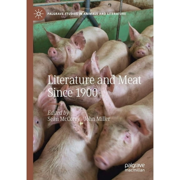 Palgrave Studies in Animals and Literatu Literature and Meat Since 1900, (Paperback)