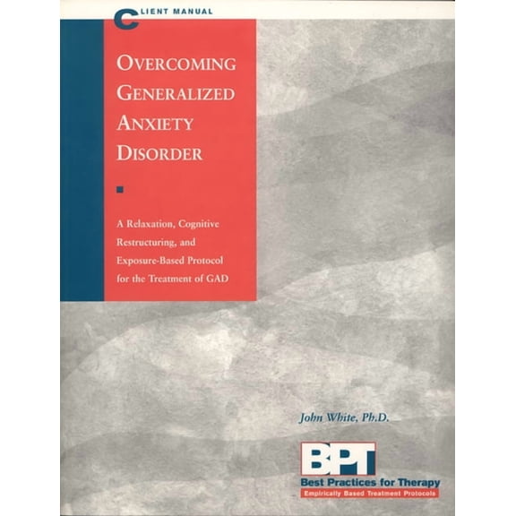 Overcoming Generalized Anxiety Disorder - Client Manual (Paperback)