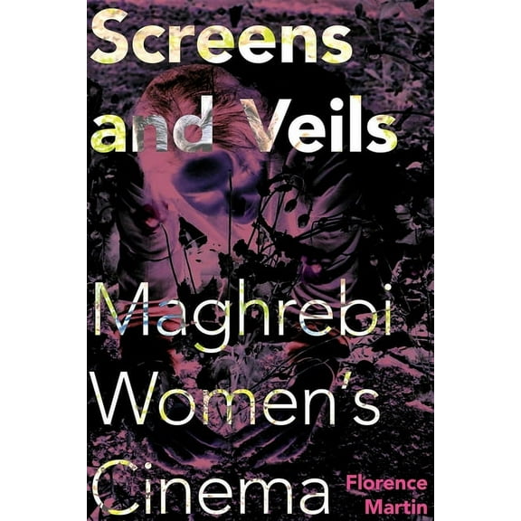 New Directions in National Cinemas Screens and Veils: Maghrebi Women's Cinema, (Paperback)