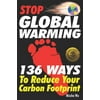 Stop Global Warming: 136 Ways To Reduce Your Carbon Footprint [Paperback - Used]