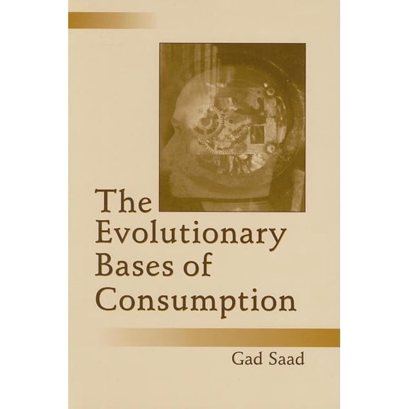 Marketing and Consumer Psychology The Evolutionary Bases of Consumption, (Paperback)