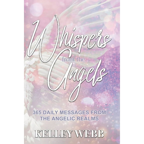 Whispers from the Angels: 365 Daily Messages from the Angelic Realms