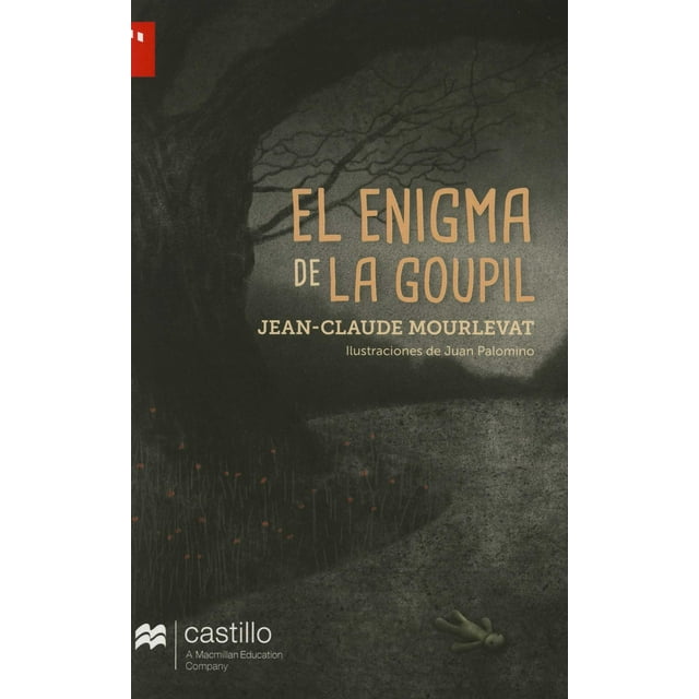 ÉL ENIGMA DE LA GOUPIL CASTILLO A MACMILLAN EDUCACION COMPANY JEAN-CLAUDE MOURLEVAT