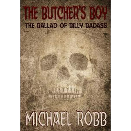 The Butcher S Boy The Ballad Of Billy Badass Ebook Walmart Com