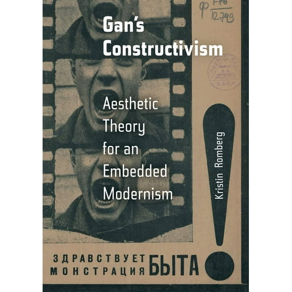 Gan's Constructivism: Aesthetic Theory for an Embedded Modernism, (Hardcover)