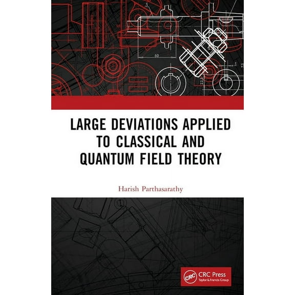 Large Deviations Applied to Classical and Quantum Field Theory, (Hardcover)