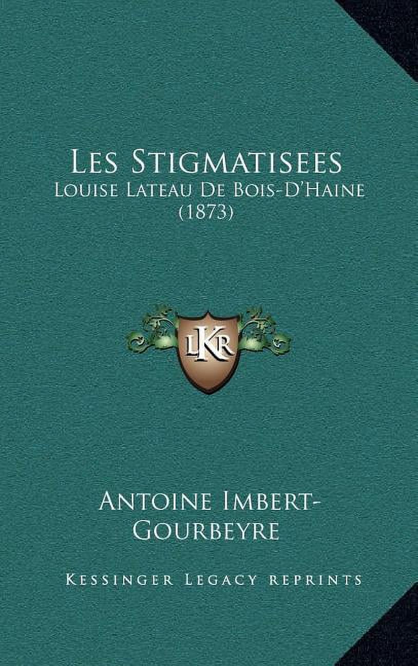 Les Stigmatisees: Louise Lateau de Bois-D'Haine (1873)