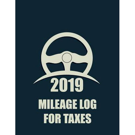 Mileage Log for Taxes 2019: The Mileage Log for Taxes was created to help vehicle owners track their auto fuel and expense for one full year and r (Best Mileage Tracking App For Iphone 2019)