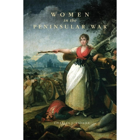 Women in the Peninsular War, (Hardcover)