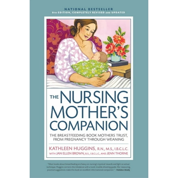 Nursing Mother's Companion 8th Edition: The Breastfeeding Book Mothers Trust, from Pregnancy Through Weaning, (Paperback)