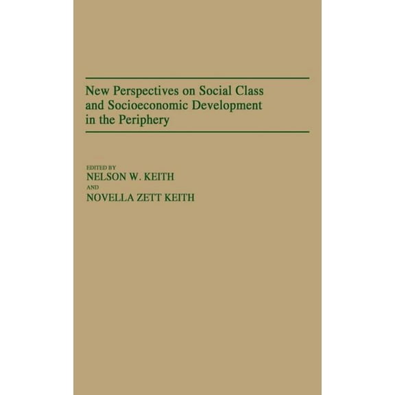 Contributions in Economics and Economic New Perspectives on Social Class and Socioeconomic Development in the Periphery, (Hardcover)