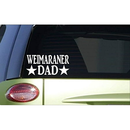 Weimaraner Dad *H891* 8 inch Sticker decal quail pointer bird hunting