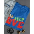 thumbnail image 3 of All We Need Is Love Women T-Shirt, Female Medium, 3 of 4