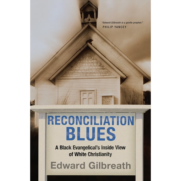 Reconciliation Blues: A Black Evangelical's Inside View of White Christianity, (Paperback)