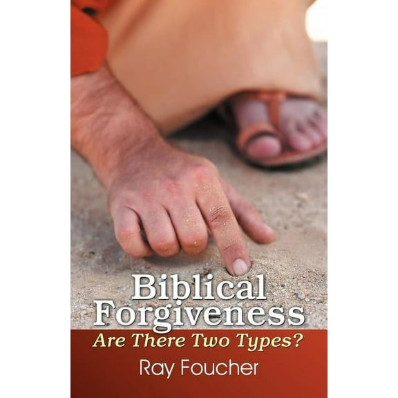 Biblical Forgiveness: Are There Two Types? (Paperback)