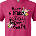 thumbnail image 4 of Inktastic Happy Birthday to the Sweetest Mom in the World T-Shirt, 4 of 5