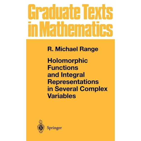Graduate Texts in Mathematics Holomorphic Functions and Integral Representations in Several Complex Variables, Book 108, (Hardcover)