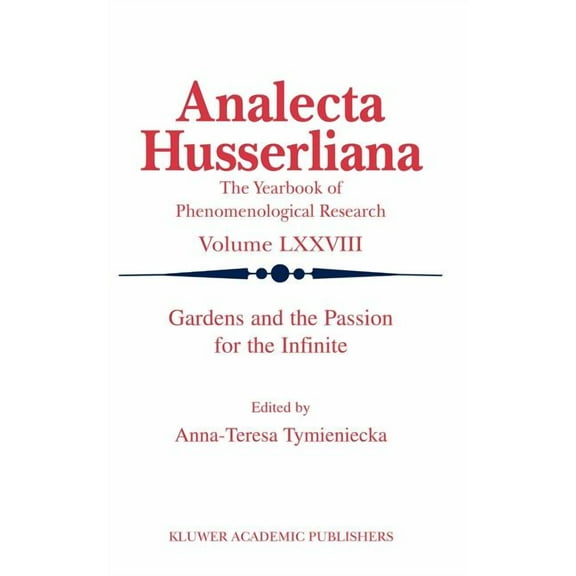 Analecta Husserliana Gardens and the Passion for the Infinite, Book 78, (Hardcover)