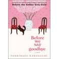 thumbnail image 2 of Toshikazu Kawaguchi: Before We Say Goodbye: A Novel (Hardcover), 2 of 2