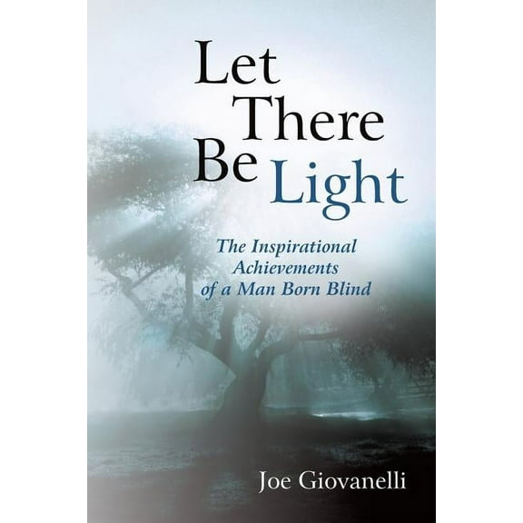 Let There Be Light: The Inspirational Achievements of a Man Born Blind (Paperback)