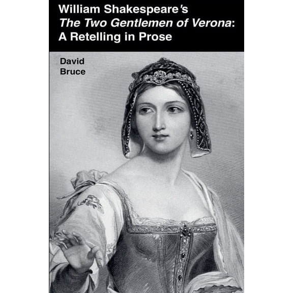William Shakespeare's The Two Gentlemen of Verona: A Retelling in Prose, (Paperback)