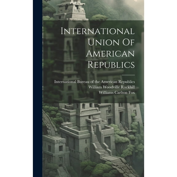 International Union Of American Republics (Hardcover)