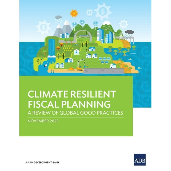 Climate Resilient Fiscal Planning: A Review of Global Good Practices (Paperback)