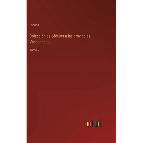 Colección de cédulas a las provincias Vascongadas: Tomo 2 (Hardcover)