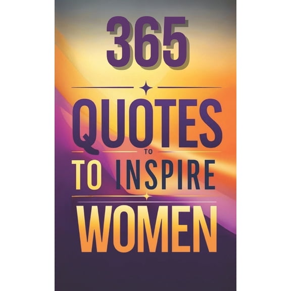 Self Help Books to Keep You Motivated an 365 Quotes to Inspire Women: Women Empowerment, Daily Motivation for Women, Book 7, (Paperback)