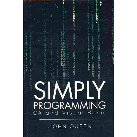 Simply Programming C# and Visual Basic .: C# and Visual Basic (Paperback) by John Queen