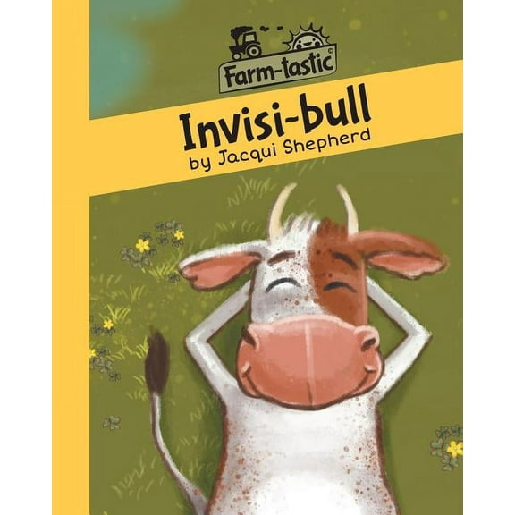 Farm-Tastic Invisi-bull: Fun with words, valuable lessons, (Paperback)