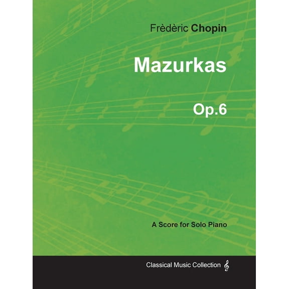 Mazurkas Op.6 - For Solo Piano (1830), (Paperback)