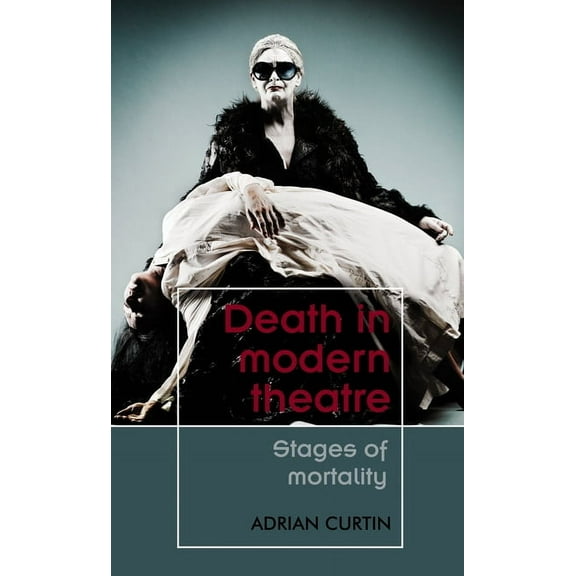 Death in Modern Theatre : Stages of Mortality