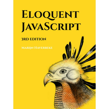 Eloquent JavaScript, 3rd Edition : A Modern Introduction to