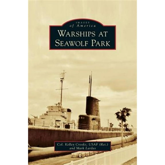 Warships at Seawolf Park (Hardcover)