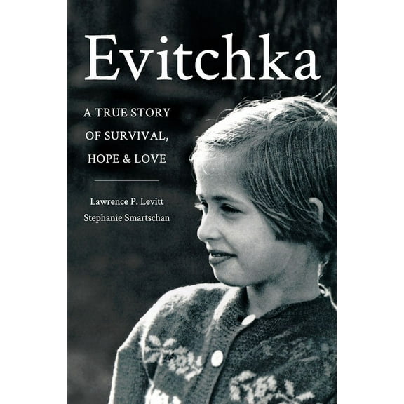 Evitchka: A True Story of Survival, Hope and Love (Paperback)