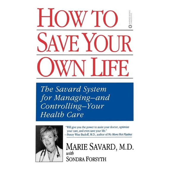 How to Save Your Own Life: The Eight Steps Only You Can Take to Manage and Control Your Health Care, (Paperback)