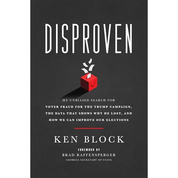 Pre-Owned Disproven: My Unbiased Search for Voter Fraud for the Trump Campaign, the Data that Shows Why He Lost, and How We Can Improve Our Elections