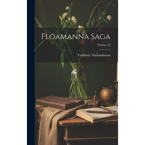Flóamanna Saga; Volume 22 (Hardcover)